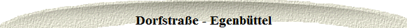 Dorfstra�e - Egenb�ttel