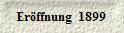 Er�ffnung  1899