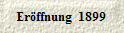 Er�ffnung  1899