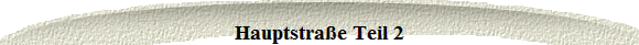 Hauptstra�e Teil 2