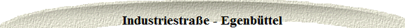 Industriestra�e - Egenb�ttel