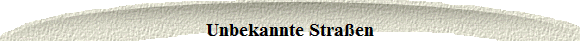 Unbekannte Stra�en
